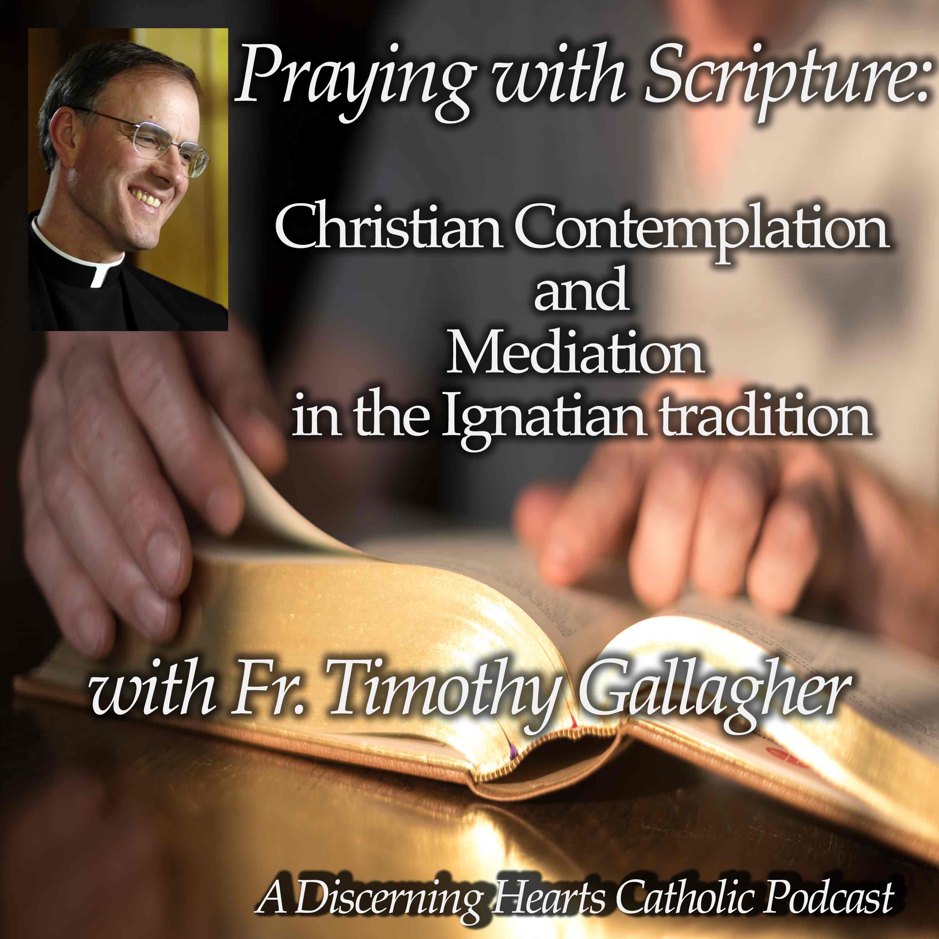 Praying with Scripture: Christian Contemplation and Meditation in the Ignation Tradition with Fr. Ti