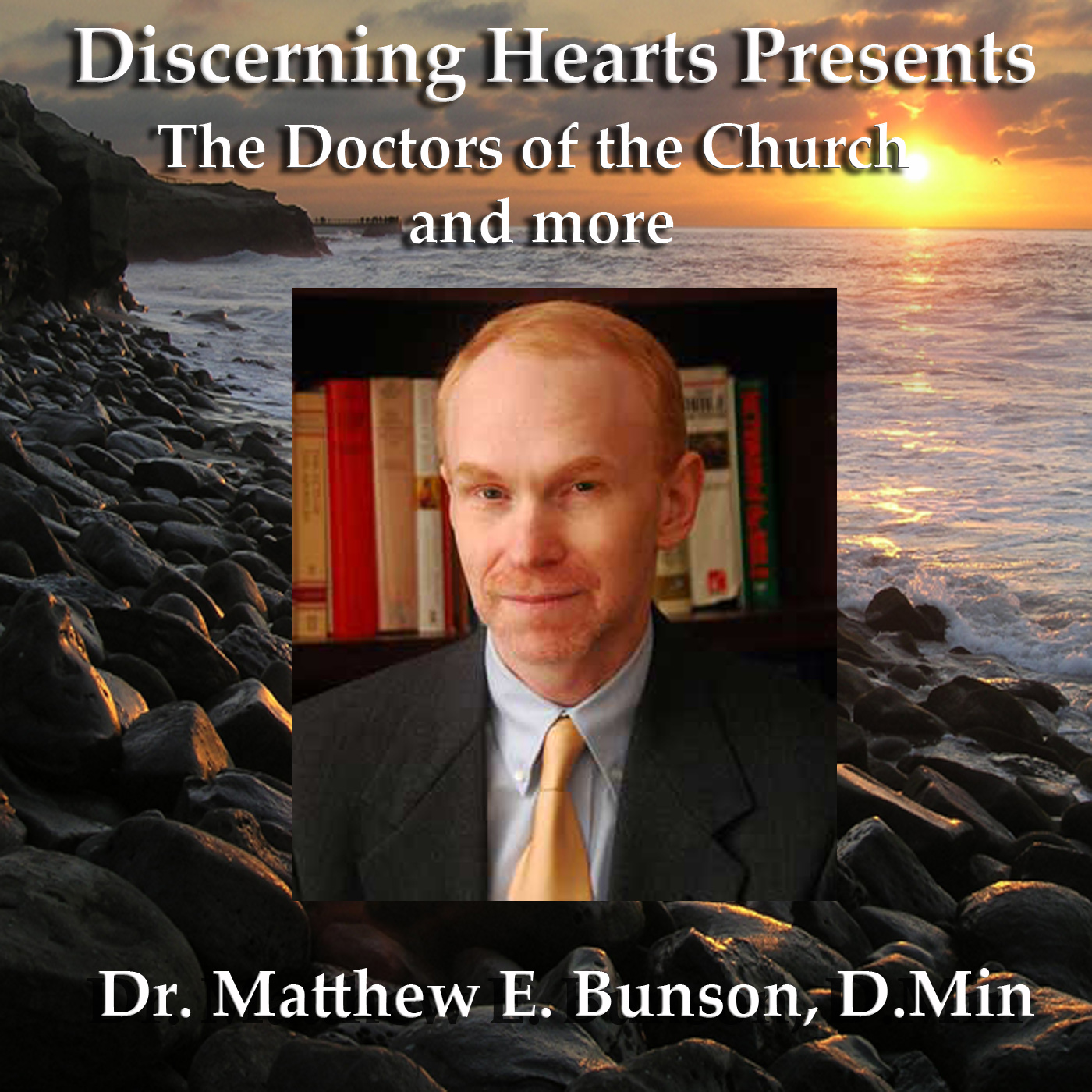 Doctors of the Church with Dr. Matthew Bunson - Discerning Hearts