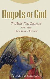 Angels of God: The Bible, the Church and the Heavenly Hosts 1