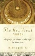 The Resilient Church - The Glory, the Shame, & the Hope for Tomorrow w/Mike Aquilina