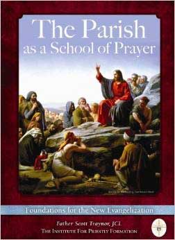 Fr. Scott Traynor - The School of Prayer: Foundations for the New Evangelization 3