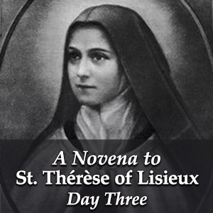 St. Thérèse of Lisieux Novena – Day Three - Discerning Hearts Podcast